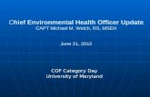 C hief  Environmental Health Officer Update CAPT  Michael M. Welch, RS, MSEH June 21, 2012