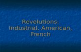 Revolutions: Industrial, American, French
