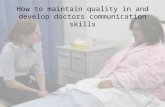 How  to maintain quality in and develop doctors communication  skills