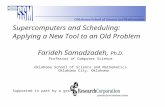 Supercomputers and Scheduling:  Applying a New Tool to an Old Problem Farideh Samadzadeh,  Ph.D.