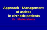 Approach - Management  of ascites   in cirrhotic patients Dr . Khaled sheha