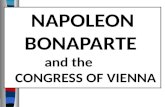 NAPOLEON BONAPARTE    and the           CONGRESS OF VIENNA