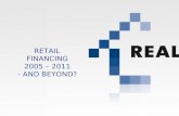 RETAIL FINANCING 2005 – 2011 - AND BEYOND?