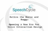 Retire the Horse and Buggy: Opening a New Era for Voice Interaction Design SpeechTek 2007