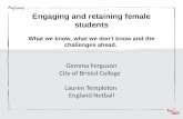 Engaging and retaining female students What we know, what we don’t know and the challenges ahead.