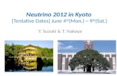 Neutrino 2012 in Kyoto  [Tentative Dates] June  4 th (Mon.) ~ 9 th (Sat.)