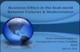 Business Ethics in the Arab world Between Cultures &  Modernization