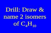 Drill: Draw & name 2 isomers of C 4 H 10