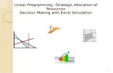 Linear Programming –Strategic Allocation of Resources Decision Making with Excel Simulation
