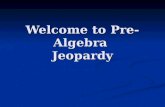 Welcome to Pre-Algebra  Jeopardy