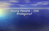 Young People – Old Problems?