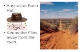 Australian Bush Hat Keeps the Flies away from the eyes.