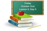 Friday October 31st Lesson 9, Day 5