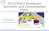 TCC2/TDC2 Shutdown Activities and Consolidation Plans