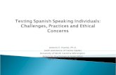 Testing Spanish Speaking Individuals: Challenges, Practices and Ethical Concerns