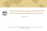 Do Unit Value Export, Import, and Terms of Trade Indices Represent or Misrepresent Price Indices?