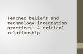 Teacher beliefs and technology integration practices: A critical relationship