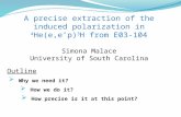 A precise extraction of the induced polarization in  4 He( e,e’p ) 3 H from E03-104 Simona Malace
