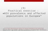 (3)  Practical  exercise  :  « HIV prevalence and affected populations in Europe » *