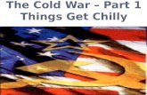 The Cold War – Part 1 Things Get Chilly