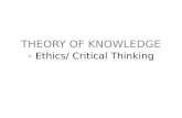 THEORY OF KNOWLEDGE -  Ethics/ Critical Thinking