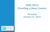 WDI 2013 Charting a New Course Thursday January 31, 2013