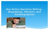 Non-fiction Narrative Writing:  Biographies, Memoirs , and  Autobiographies