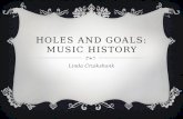 Holes and goals: Music History