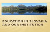 EDUCATION IN SLOVAKIA AND OUR  InstitutiON