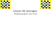 Lesson 10: Averages. Mathswatch  41/133
