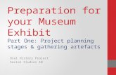 Preparation for your Museum Exhibit Part One: Project planning stages & gathering  artefacts