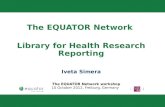 The EQUATOR Network  Library for Health  Research Reporting Iveta Simera