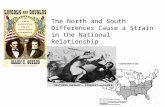 The North and South Differences Cause a Strain in the National Relationship