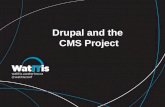 Drupal and  the  CMS Project