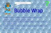 Bubble wrap is a pliable, transparent material which is commonly used for packing fragile items.