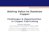 Adding Value to Zambian Copper Challenges & Opportunities  in Copper Fabricating