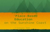 Strengthening  “ Place-Based Education”  on the Sunshine Coast
