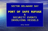 SECTOR DELAWARE BAY PORT OF SAFE RUFUGE & SECURITY EVENTS INVOLVING VESSELS Jerry Conrad