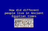 How did different people live in Ancient Egyptian times