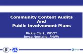 Community Context Audits  And Public Involvement Plans Rickie Clark, INDOT Joyce Newland, FHWA