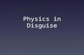 Physics in Disguise