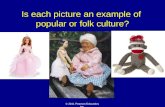 Is each picture an example of  popular or folk culture?
