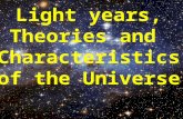 Light  years, Theories and  Characteristics of the  Universe