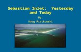 Sebastian Inlet:  Yesterday and Today By, Doug Piatkowski