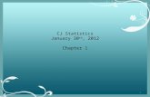 CJ Statistics January 30 th , 2012 Chapter 1