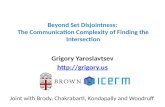 Beyond Set  Disjointness :  The Communication Complexity of Finding the Intersection