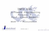 INFO 636 Software Engineering Process I Prof. Glenn Booker