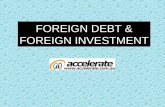 FOREIGN DEBT & FOREIGN INVESTMENT