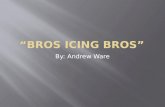 “Bros Icing Bros”