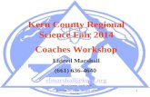 Kern County Regional Science Fair  2014 Coaches Workshop Eldred Marshall (661) 636-4640